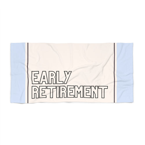 Early Retirement Beach Towel